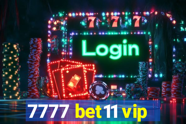 7777 bet11 vip